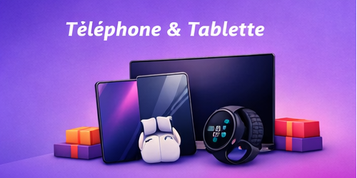 Téléphone & Tablette